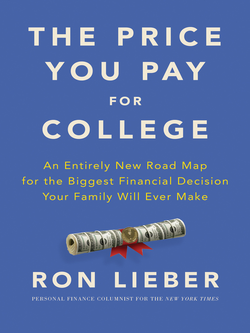 Title details for The Price You Pay for College by Ron Lieber - Available